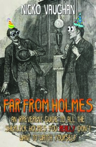 Far From Holmes: An Irreverent Guide To All The Sherlock Holmes You Really Don’t Want To Watch Yourself