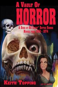 A Vault of Horror (A Guide to 80 Great British Horror Movies From 1956 – 1974)
